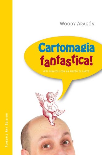 Cartomagia fantastica! Veri miracoli con un mazzo di carte