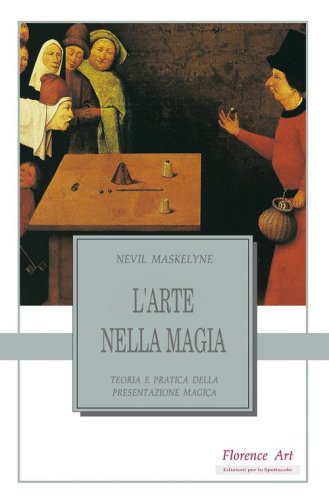 L'arte nella magia. Teoria e pratica della presentazione magica