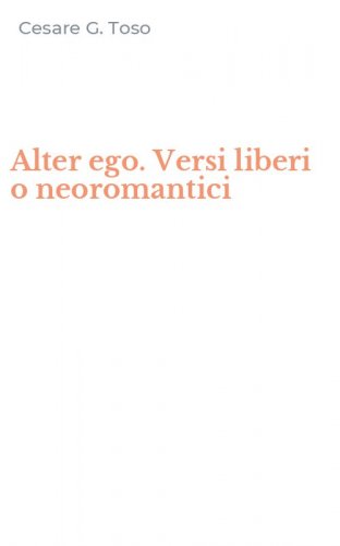 Alter ego. Versi liberi o neoromantici