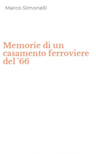 Memorie di un casamento ferroviere del '66