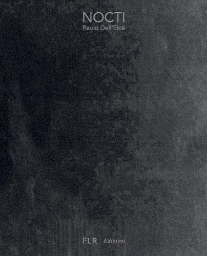 Paolo Dell'Elce. Nocti. Ediz. italiana e inglese