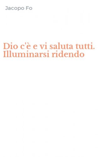 Dio c'&egrave; e vi saluta tutti. Illuminarsi ridendo