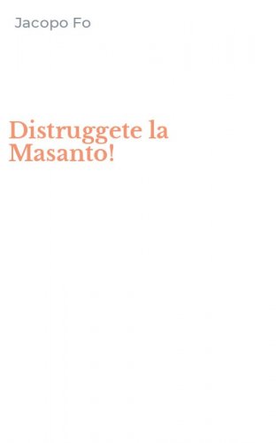 Distruggete la Masanto!