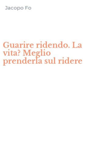 Guarire ridendo. La vita? Meglio prenderla sul ridere