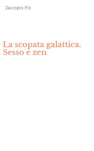 La scopata galattica. Sesso e zen