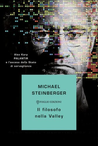 Il filosofo nella Valley. Alex Karp, Palantir e l'ascesa dello Stato di sorveglianza