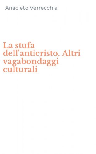 La stufa dell'anticristo. Altri vagabondaggi culturali