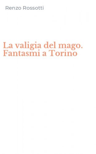 La valigia del mago. Fantasmi a Torino