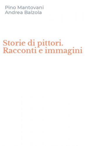 Storie di pittori. Racconti e immagini
