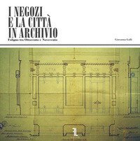 I negozi e la citt&agrave; in Archivio. Foligno tra Ottocento e Novecento
