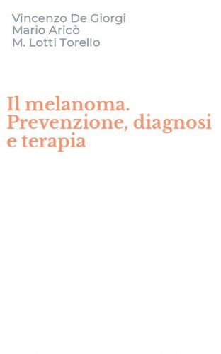 Il melanoma. Prevenzione, diagnosi e terapia