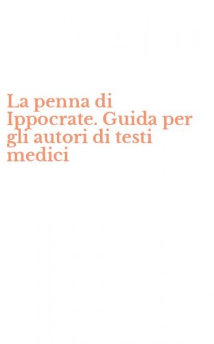 La penna di Ippocrate. Guida per gli autori di testi medici