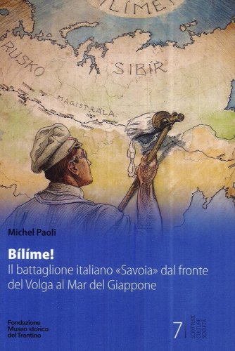 B&iacute;l&iacute;me! Il battaglione italiano &laquo;Savoia&raquo; dal fronte del Volga al Mar del Giappone