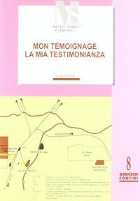 La mia testimonianza. Mon t&eacute;moignage. Da Arco ad Auschwitz e ritorno