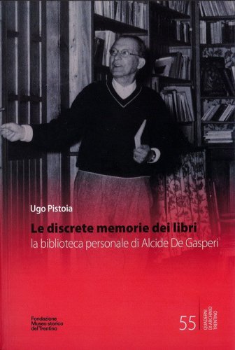 Le discrete memorie dei libri. La biblioteca personale di Alcide De Gasperi