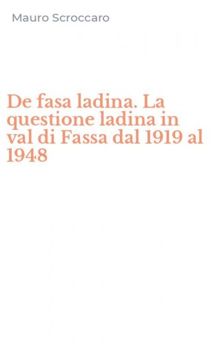 De fasa ladina. La questione ladina in val di Fassa dal 1919 al 1948