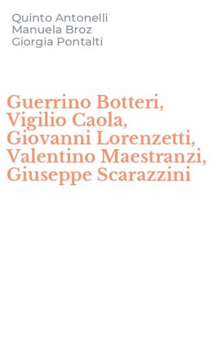 Guerrino Botteri, Vigilio Caola, Giovanni Lorenzetti, Valentino Maestranzi, Giuseppe Scarazzini