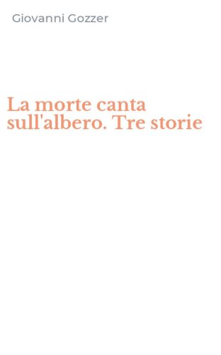 La morte canta sull'albero. Tre storie