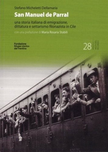 San Manuel de Parral. Una storia italiana di emigrazione, dittatura e settarismo filonazista in Cile