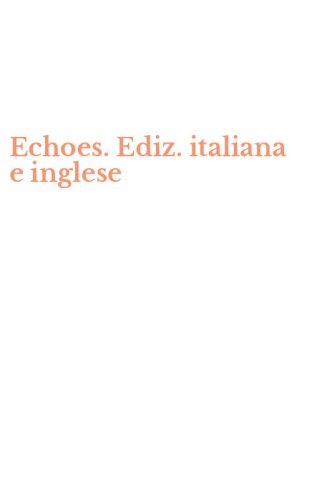 Echoes. Ediz. italiana e inglese