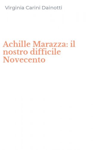 Achille Marazza: il nostro difficile Novecento