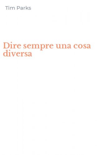 Dire sempre una cosa diversa