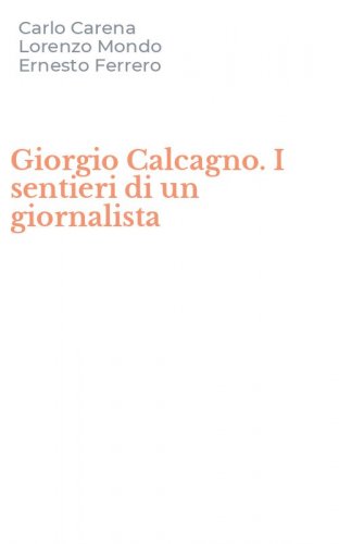 Giorgio Calcagno. I sentieri di un giornalista