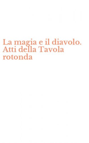 La magia e il diavolo. Atti della Tavola rotonda