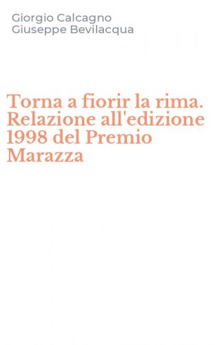 Torna a fiorir la rima. Relazione all'edizione 1998 del Premio Marazza