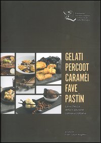 Gelati percoot caram&egrave;i fave past&igrave;n. La ricchezza della tradizione culinaria zoldana