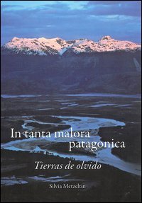 In tanta malora patagonica. Tierras de olvido