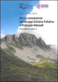 Per la conoscenza dei gruppi Schiara-Talv&egrave;na e Pramp&egrave;r-Mezod&igrave;
