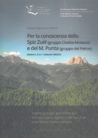 Per la conoscenza dello Spiz Zu&egrave;l (gruppo Civetta-Moiazza) e del M. Punta (gruppo del Pelmo). Sistemi n. 3 e n. 1 Dolomiti UNESCO