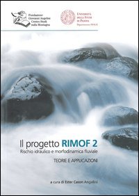Il progetto RIMOF 2. Rischio idraulico e morfodinamica fluviale