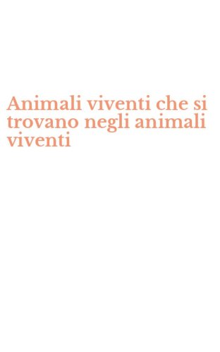 Animali viventi che si trovano negli animali viventi