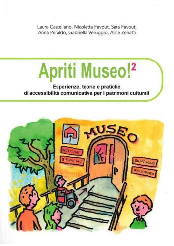 Apriti museo. Esperienze, teorie e pratiche di accessibilit&agrave; comunicativa per i patrimoni culturali