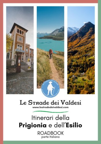 Le strade dei valdesi. Itinerari della prigionia e dell'esilio. Roadbook. Parte italiana