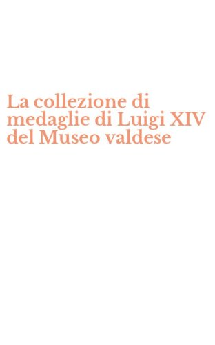La collezione di medaglie di Luigi XIV del Museo valdese