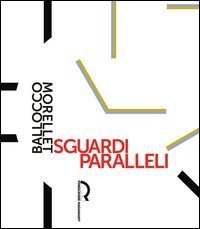 Sguardi paralleli: Ballocco Morellet