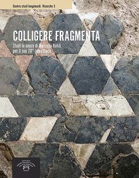 Colligere fragmenta. Studi in onore di Marcello Rotili per il suo 70&deg; genetliaco