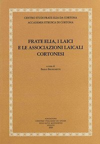 Frate Elia, i laici e le associazioni laicali cortonesi