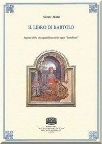 Il libro di Bartolo. Aspetti della vita quotidiana nelle opere &laquo;bartoliane&raquo;