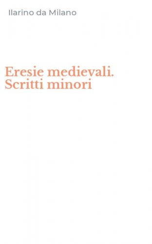 Eresie medievali. Scritti minori