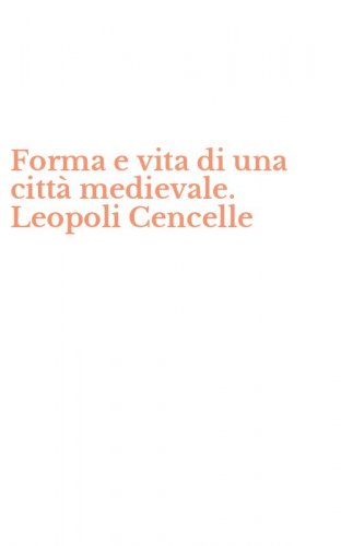 Forma e vita di una citt&agrave; medievale. Leopoli Cencelle