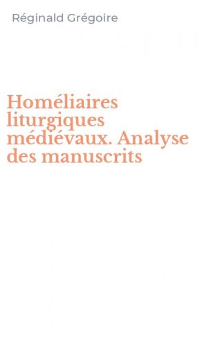 Hom&eacute;liaires liturgiques m&eacute;di&eacute;vaux. Analyse des manuscrits