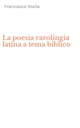 La poesia carolingia latina a tema biblico