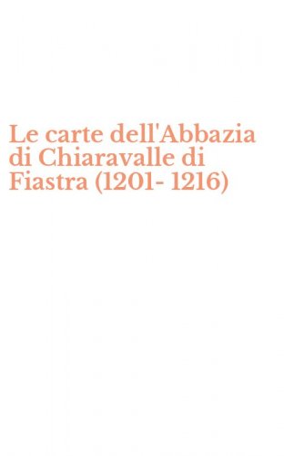 Le carte dell'Abbazia di Chiaravalle di Fiastra (1201-1216)