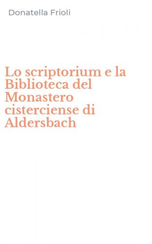 Lo scriptorium e la Biblioteca del Monastero cisterciense di Aldersbach