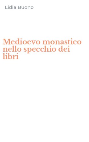 Medioevo monastico nello specchio dei libri