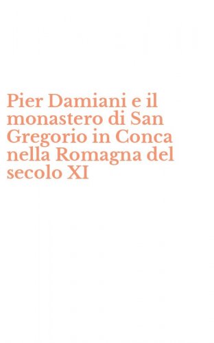 Pier Damiani e il monastero di San Gregorio in Conca nella Romagna del secolo XI